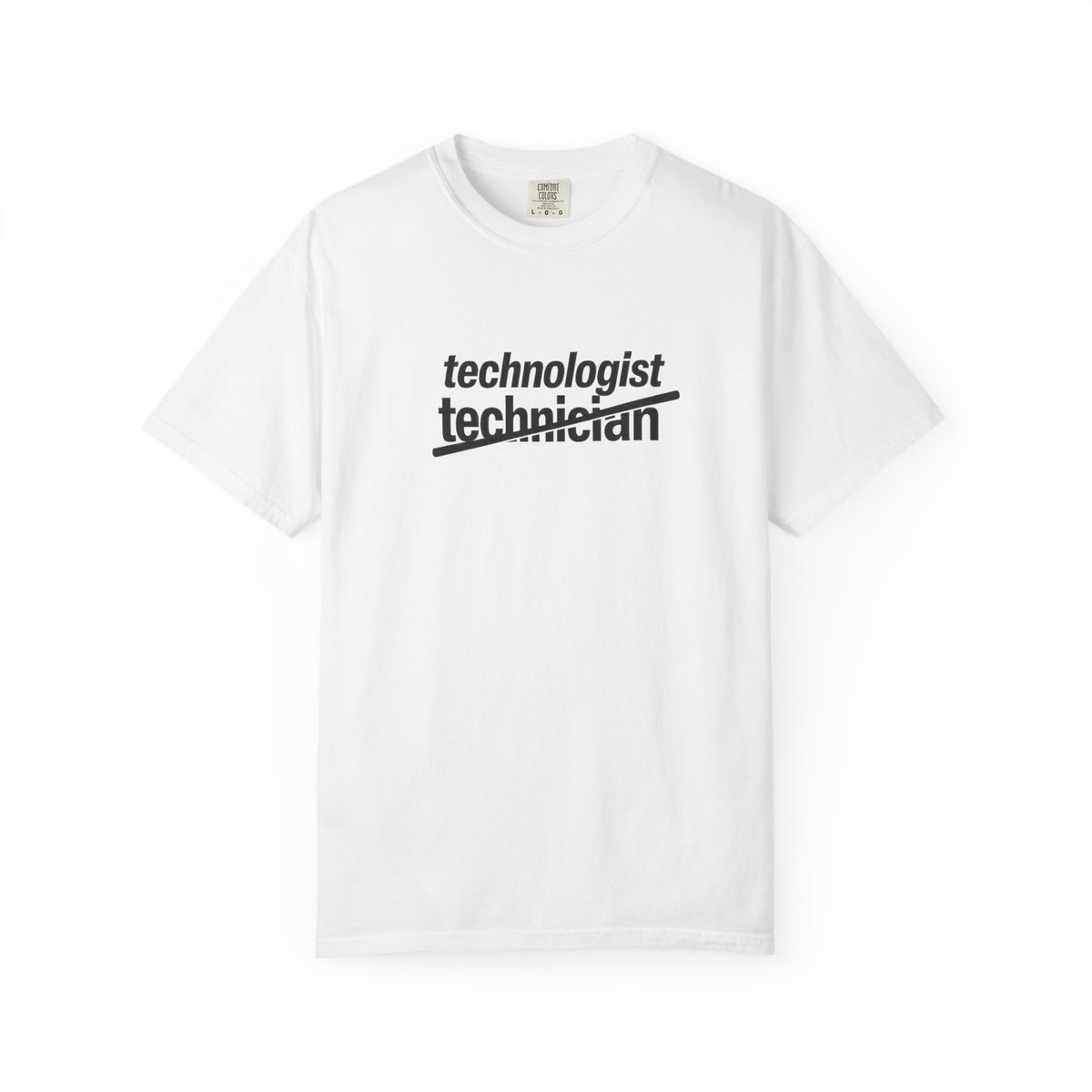 Technologist, not Technician T-Shirt-Unisex
