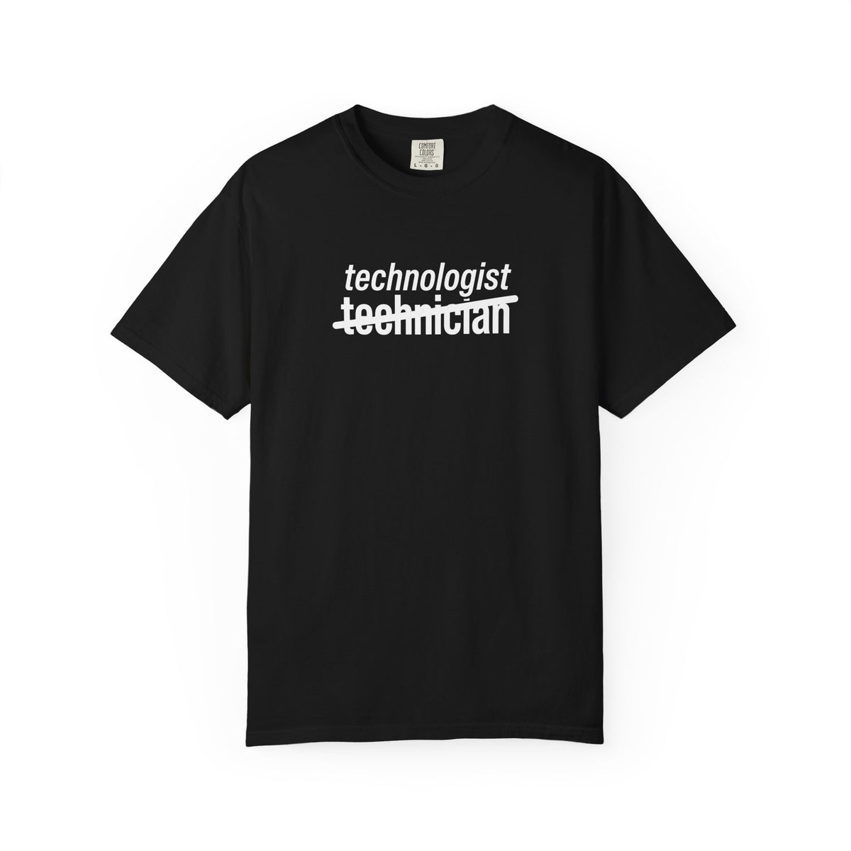 Technologist, not Technician T-Shirt-Unisex